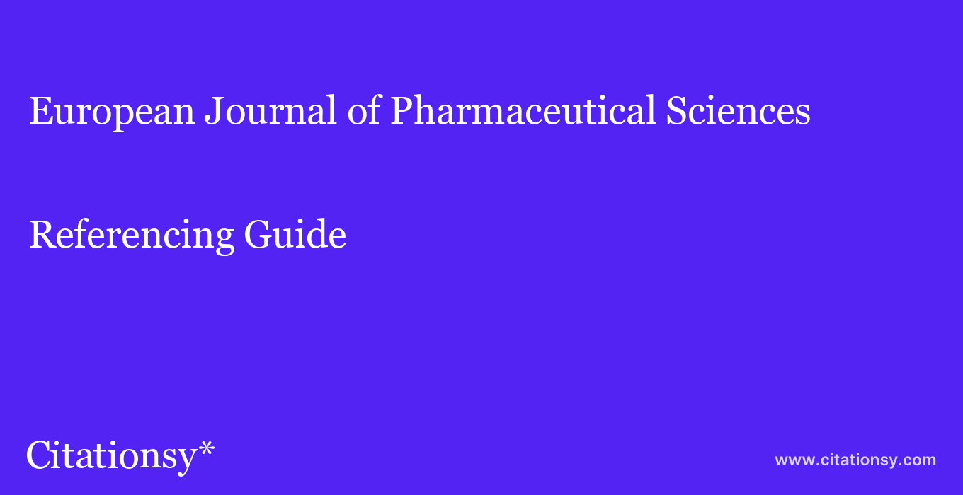 cite European Journal of Pharmaceutical Sciences  — Referencing Guide